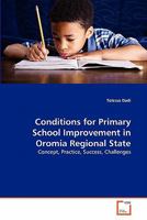 Conditions for Primary School Improvement in Oromia Regional State 3639348753 Book Cover