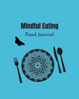 Mindful Eating Food Journal: A Non-Diet Tool to Help You Take Control of Your Eating Habits 1731575157 Book Cover