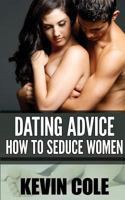 Dating Advice: How To Seduce Women 1536989002 Book Cover