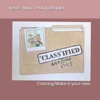 "CLASS"IFIED Awesome Class: Coloring/Make-it-your-own 107506693X Book Cover