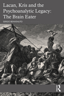 Lacan, Kris and the Psychoanalytic Legacy: The Brain Eater 1032482338 Book Cover