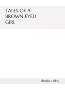 tales of a brown eyed girl: a poetry book collection B0B9R2JX36 Book Cover