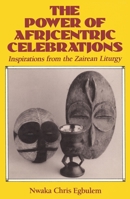 The Power of Africentric Celebration: Inspirations from the Zairean Liturgy 0824514890 Book Cover