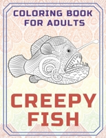Creepy fish - Coloring Book for adults ?? B088B4PV47 Book Cover