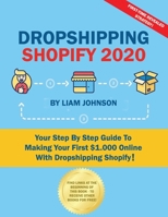 Dropshipping Shopify 2020: Your Step By Step Guide To Making Your First $1.000 Online With Dropshipping Shopify! 1709075554 Book Cover