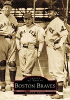 Boston Braves (Images of Sports) 0738505366 Book Cover