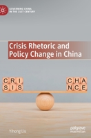 Crisis Rhetoric and Policy Change in China 981167762X Book Cover