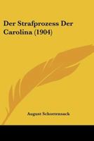 Der Strafprozess Der Carolina (1904) 1167465881 Book Cover