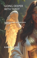 GOING DEEPER WITH TAROT: FINDING THE HEALING MESSAGES IN EACH TAROT CARD B0F8J1B8KS Book Cover