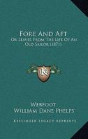 Fore And Aft: Or Leaves From The Life Of An Old Sailor 1165345765 Book Cover