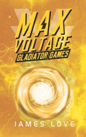 Max Voltage: Gladiator Games (Book 3) B09GJKKN1Z Book Cover