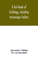 A text-book of histology, including microscopic technic 9354015611 Book Cover