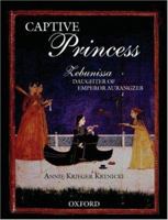 Captive Princess: Zebunissa, Daughter of Emperor Aurangzeb 0195798376 Book Cover