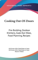 Cooking Out-Of-Doors: Fire Building, Outdoor Kitchens, Cook-Out Hikes, Food Planning, Recipes 0884411281 Book Cover