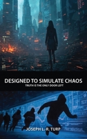 Designed to Simulate Chaos B0H7FFDZD4 Book Cover