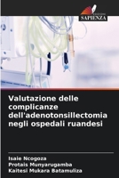 Valutazione delle complicanze dell'adenotonsillectomia negli ospedali ruandesi (Italian Edition) 6208069971 Book Cover