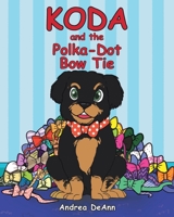 Koda and the Polka-Dot Bow Tie 164191470X Book Cover