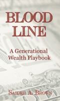 Bloodline : A Generational Wealth Playbook 0979364213 Book Cover