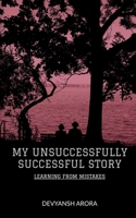 My Unsuccessfully Successful Story 1637450192 Book Cover