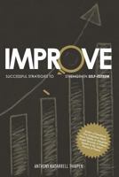 Improve: Successful Strategies to Strengthen Self-Esteem 069299999X Book Cover