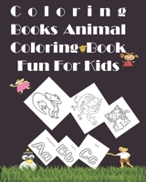 Coloring Books Animal Coloring Book Fun For Kids: Colors, and Animals (Kids coloring activity books _For Kids Age 1-10 B0898WGHC8 Book Cover