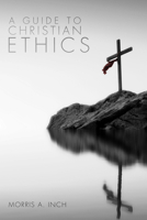A Guide to Christian Ethics 1625640382 Book Cover