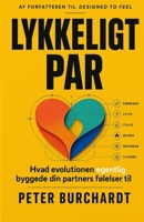 Lykkeligt Par: Hvad evolutionen egentlig byggede din partners følelser til (Danish Edition) B0HHK3NJLW Book Cover