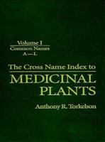 Cross Name Index of Medicinal Plants, Volume I 0849326311 Book Cover