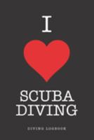 I Love Scuba Diving Diving Logbook: Track and plan your scuba dives with this vibrant journal with a detailed interior to log details 1687756325 Book Cover