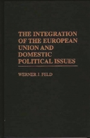 The Integration of the European Union and Domestic Political Issues 0275960684 Book Cover