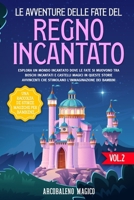 Le avventure delle fate del regno incantato: Esplora un mondo incantato dove le fate si muovono tra boschi incantati e castelli magici in queste stori B0CPVNSNR8 Book Cover