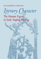 Literary Character: The Human Figure in Early English Writing 0801441161 Book Cover