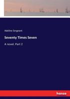Seventy Times Seven, Vol. 1 of 3 3337045545 Book Cover