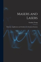 Masers and Lasers; Molecular Amplification and Oscillation by Stimulated Emission 101481250X Book Cover