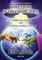 Who's Who in the Cosmic Zoo?: A Guide to ETs, Aliens, Gods & Angels 1521559937 Book Cover