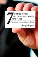 Seven Simple Steps to Landing Your First Job 1453832394 Book Cover