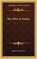 Sky pilot of Alaska 1419110276 Book Cover