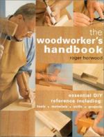 The Woodworker's Handbook: Essential DIY Reference Including Tools * Materials * Skills * Projects 1859740790 Book Cover