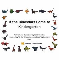 If the Dinosaurs Came to Kindergarten B0GPDGKRVQ Book Cover