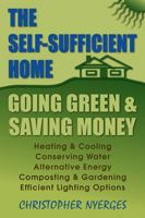 The Self-Sufficient Home: Going Green and Saving Money 0811735583 Book Cover