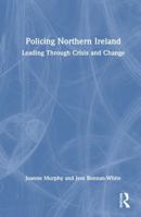 Policing Northern Ireland: Leading Through Crisis and Change 1041047525 Book Cover