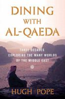 Dining with al-Qaeda: Three Decades Exploring the Many Worlds of the Middle East 0312383134 Book Cover