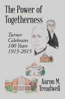 The Power of Togetherness: Turner Celebrates 100 Years 1915-2015 1543465765 Book Cover