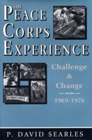The Peace Corps Experience: Challenge and Change, 1969-1976 0813120098 Book Cover
