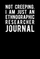 Not Creeping I Am Just An Ethnographic Researcher Journal 1693499150 Book Cover