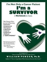 I'm Not Only a Cancer Patient, I'm a Survivor: A Workbook for Adults 0983501726 Book Cover