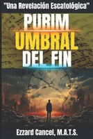 Purim: Umbral del Fin: ''Una Revelación Escatológica" (Spanish Edition) B0DTKMGDWP Book Cover
