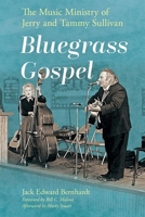 Bluegrass Gospel: The Music Ministry of Jerry and Tammy Sullivan (American Made Music Series) 1496857674 Book Cover