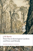 Peter Pan: Peter Pan nei Giardini di Kensington, Peter e Wendy 0199537844 Book Cover