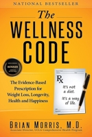 The Wellness Code: The Evidence-Based Prescription for Weight Loss, Longevity, Health and Happiness 0996837701 Book Cover